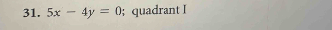 5x-4y=0; quadrant I