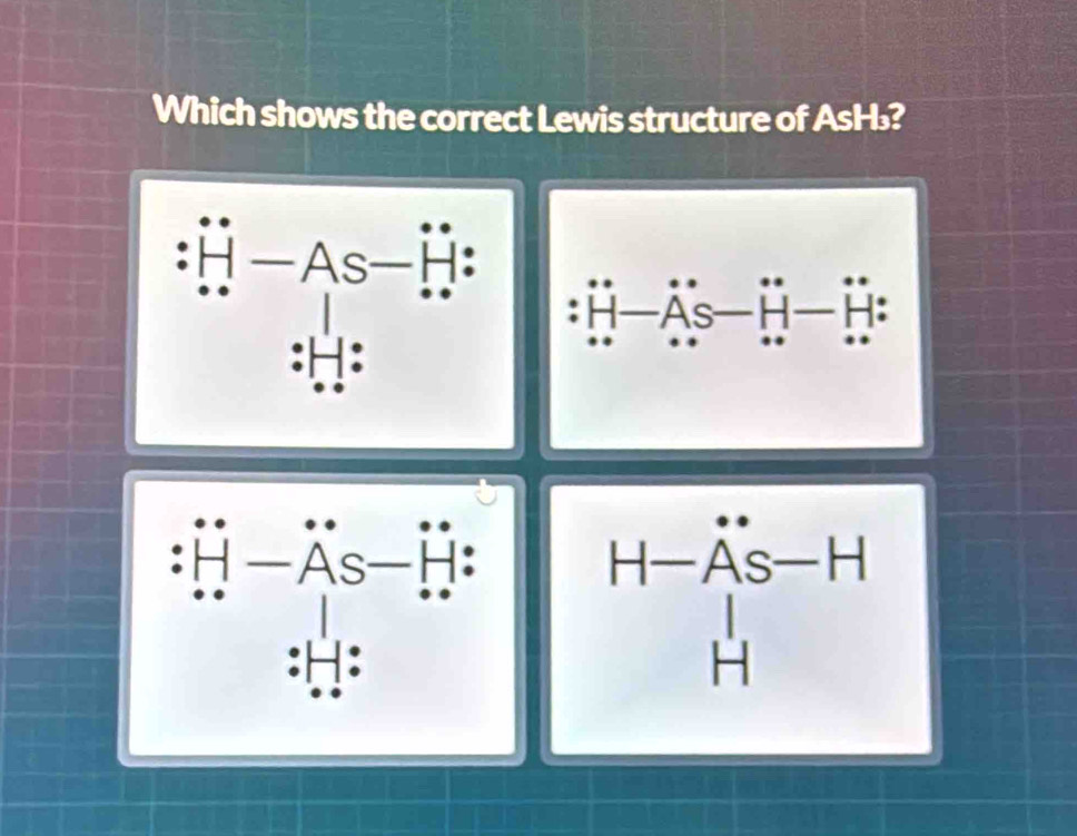 Which shows the correct Lewis structure of AsH₃?