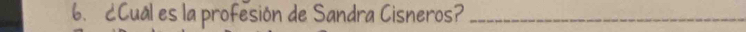 ¿Cual es la profesión de Sandra Cisneros?_