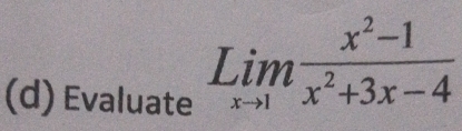 Evaluate
limlimits _xto 1 (x^2-1)/x^2+3x-4 