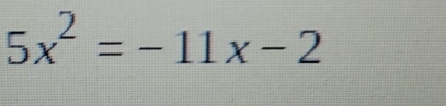 5x^2=-11x-2