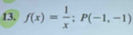 f(x)= 1/x ; P(-1,-1)