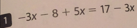 1 -3x-8+5x=17-3x