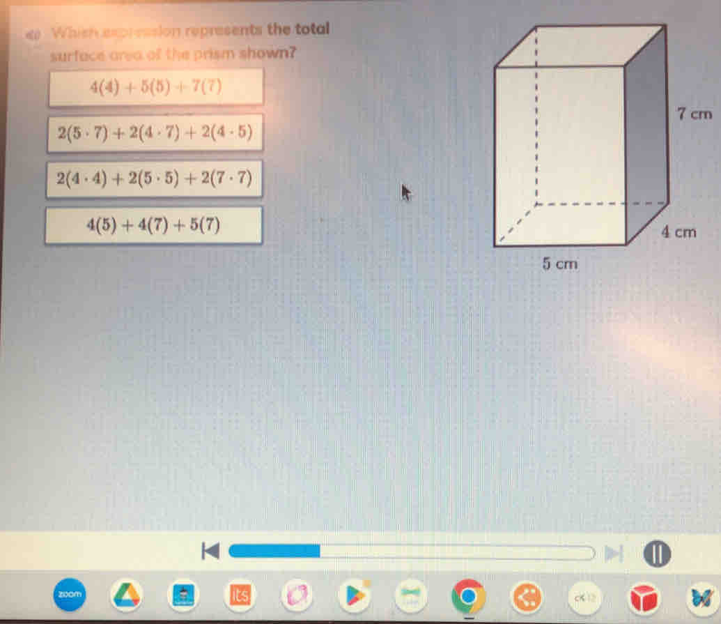 er Which expression represents the total
surface area of the prism shown?
4(4)+5(5)+7(7)
2(5· 7)+2(4· 7)+2(4· 5)
2(4· 4)+2(5· 5)+2(7· 7)
4(5)+4(7)+5(7)