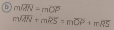 moverline MN=moverline OP
moverline MN+moverline RS=moverline OP+moverline RS