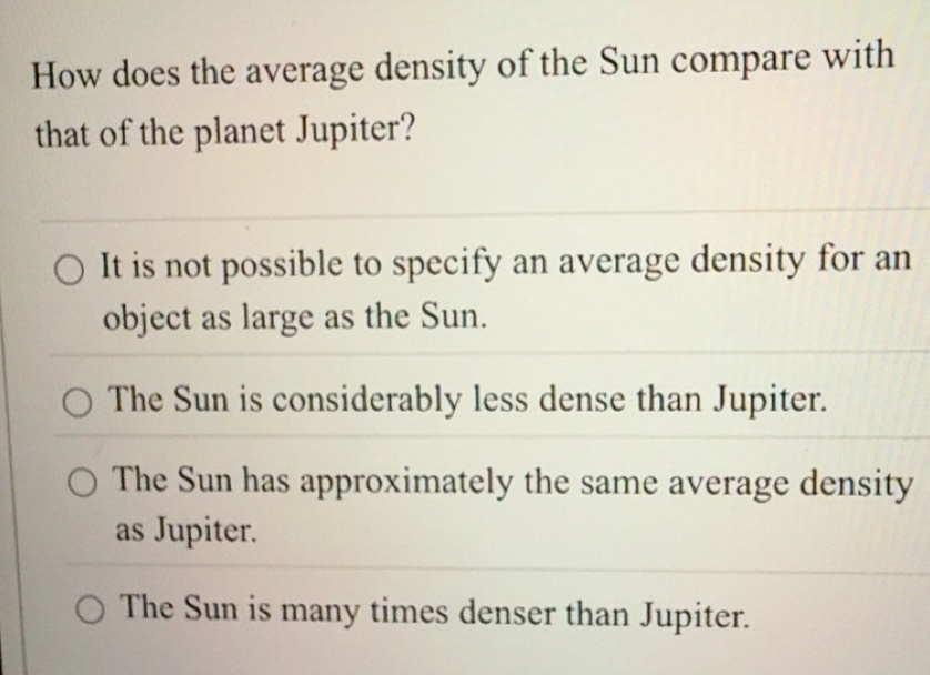 Solved: How does the average density of the Sun compare with that of ...