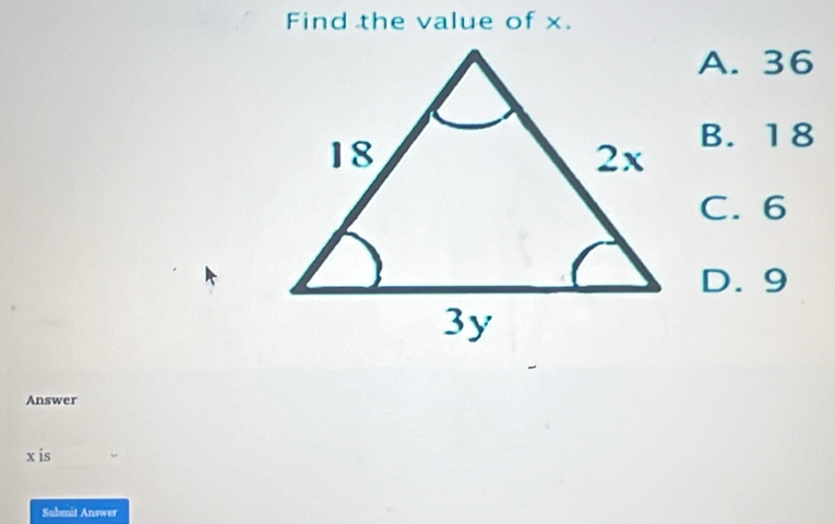 Find the value of x.
A. 36
B. 18
C. 6
D. 9
Answer
x is
Submit Answer