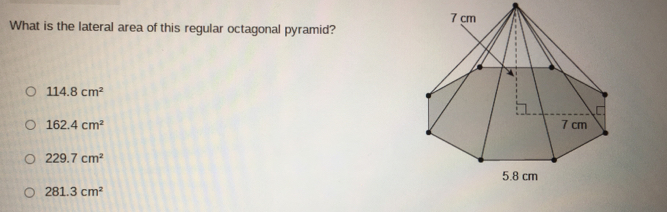 Solved: What is the lateral area of this regular octagonal pyramid? 114 ...
