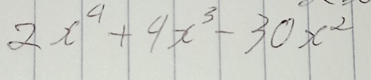 2x^4+4x^3-30x^2