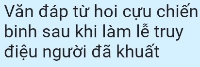 Văn đáp từ hoi cựu chiến 
binh sau khi làm lễ truy 
điệu người đã khuất