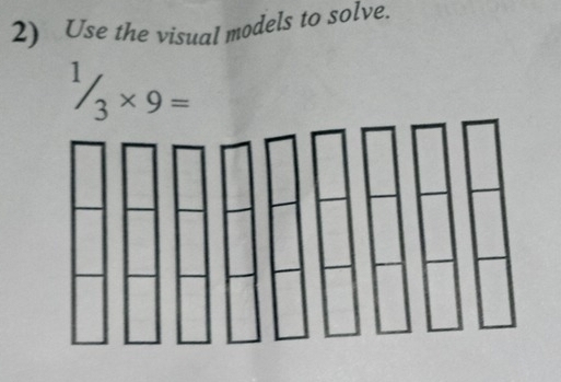 Use the visual models to solve.
^1/_3* 9=