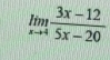 limlimits _xto 4 (3x-12)/5x-20 