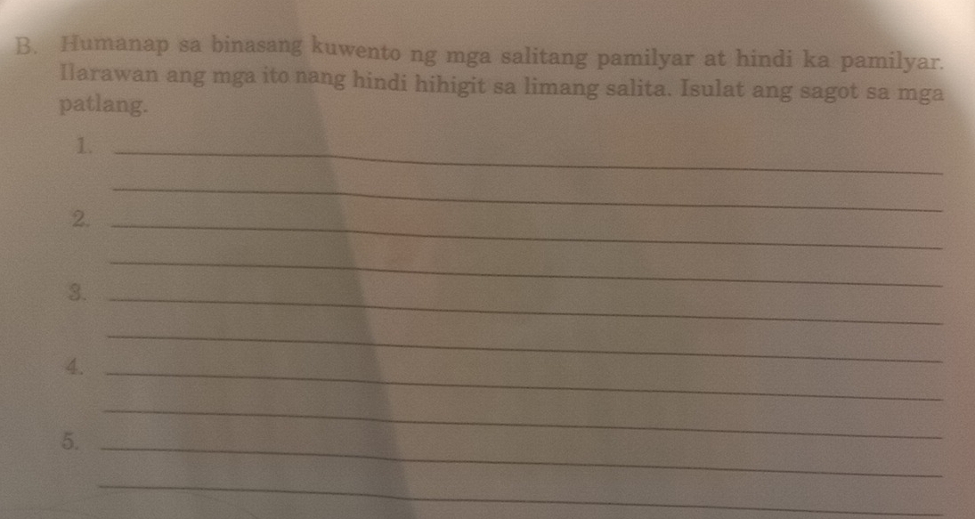 Humanap sa binasang kuwento ng mga salitang pamilyar at hindi ka pamilyar. 
Ilarawan ang mga ito nang hindi hihigit sa limang salita. Isulat ang sagot sa mga 
patlang. 
1._ 
2._ 
_ 
3._ 
_ 
4._ 
_ 
5._ 
_ 
_