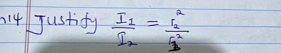 Justify frac I_1I_2=frac (r_2)^2(r_3)^2