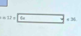 is 12≤ |6x ≤ 36