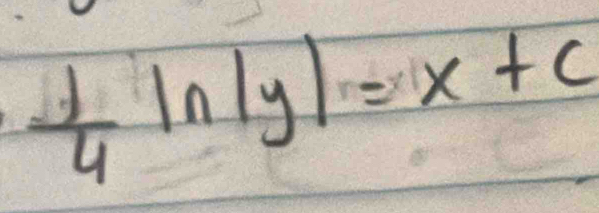  1/4 ln |y|=x+c