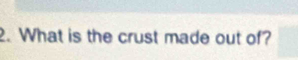 What is the crust made out of?