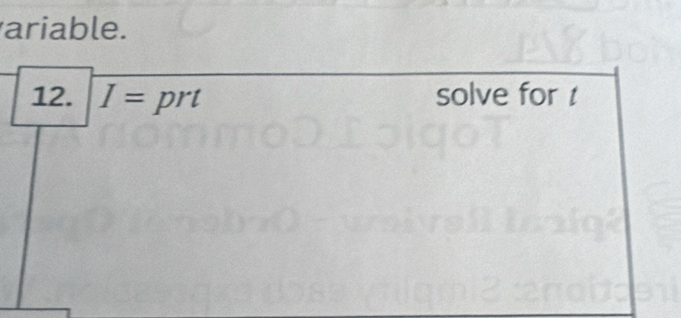 ariable. 
12. I= prt solve for t