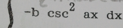 -b csc² ax dx