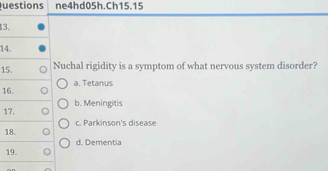 Solved: uestions ne4hd05h.Ch15.15 13. 14. 15. Nuchal rigidity is a ...