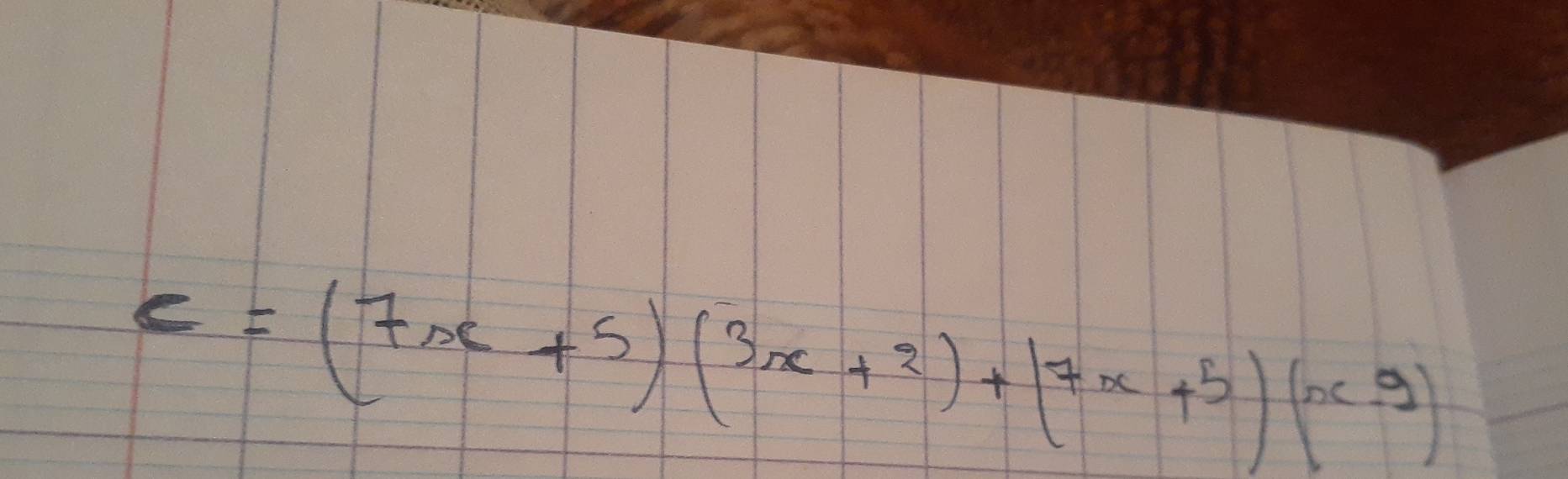 C=(7x+5)(3x+2)+(7x+5)(x-9)