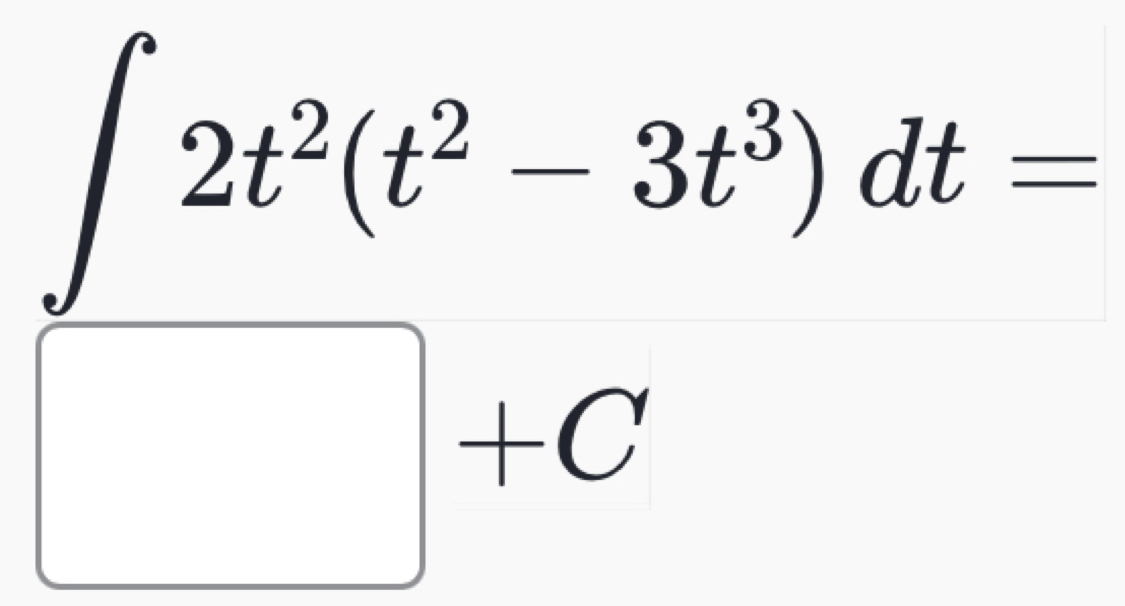 beginarrayr ∈t 2t^2(t^2-3t^3)dt= □ +C+Cendarray