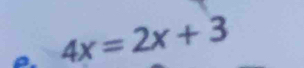 4x=2x+3