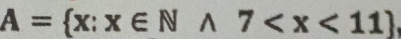 A= x:x∈ Nwedge 7