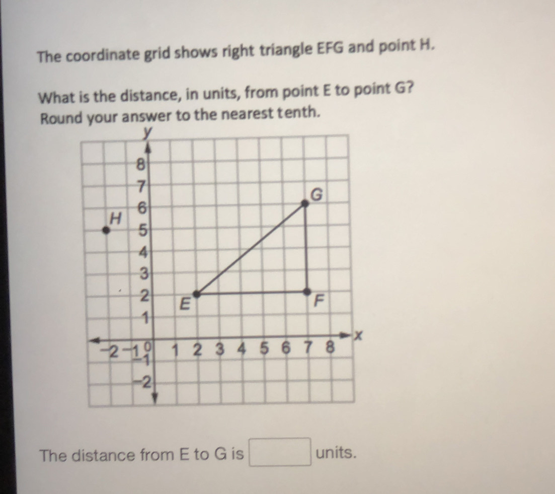 Solved: The coordinate grid shows right triangle EFG and point H. What ...