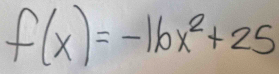 f(x)=-16x^2+25