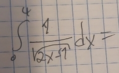 ∈t _0^(4frac 4)sqrt(2x-1)dx=