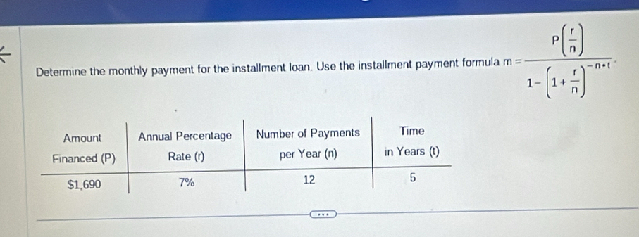 Determine the monthly payment for the installment loan. Use the installment payment formula m=frac p( r/n )1-(1+ r/n )^-n+1