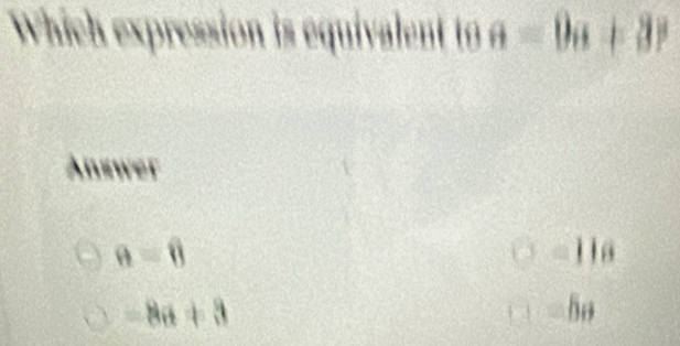 Which expres a=0 11,112

Answer
a=0
=8a+3