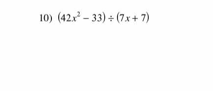 (42x^2-33)/ (7x+7)