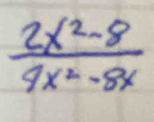  (2x^2-8)/4x^2-8x 