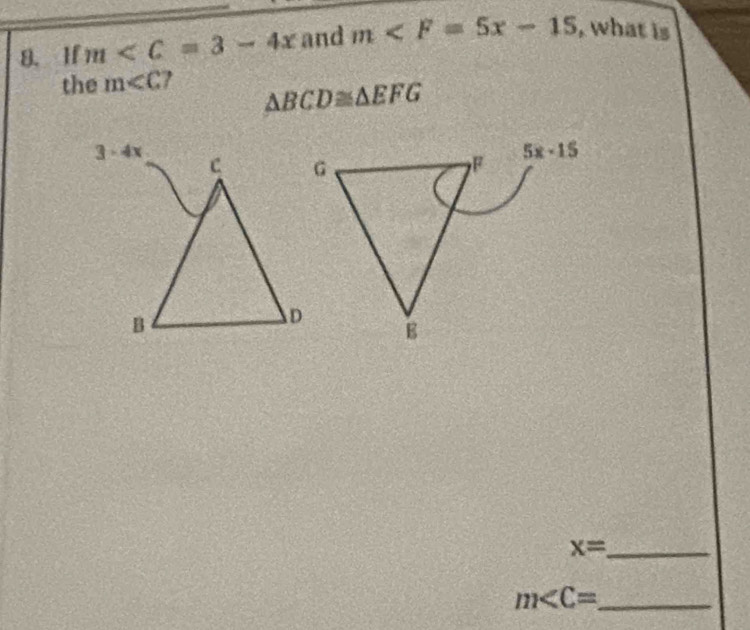 If m and m , what is 
the m
△ BCD≌ △ EFG
5x-15
x= _
m _