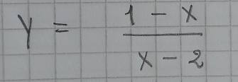 y= (1-x)/x-2 