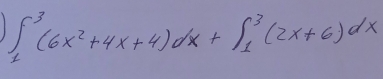 1 ∈t _1^(3(6x^2)+4x+4)dx+∈t _1^3(2x+6)dx