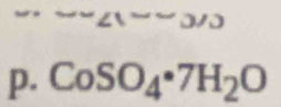 “ . sim ∠ 1sim sim 0/3
p. CoSO_4· 7H_2O