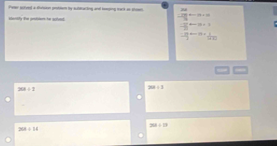 Pener solived a division problem by subtracting and keeping track as stom. frac beginarrayr 264 -79endarray 21 79* 30
identily the problem he soived.
 (-57)/21  29* 3
 (-75)/2  25*  1/1480 
208/ 2
208/ 3
208/ 19
268/ 14