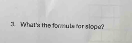 What’s the formula for slope?