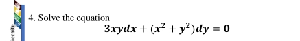 Solve the equation
3xydx+(x^2+y^2)dy=0