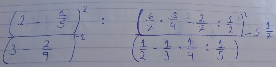 frac (2- 1/5 )^2(3- 2/9 )^2=frac ( 6/2 ·  5/9 - 1/2 : 1/2 )^1-5 1/7 ( 1/2 - 1/3 ·  1/9 : 1/9 )=5 1/7 