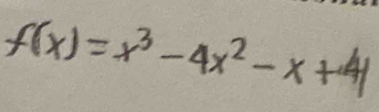 f(x) = x³ - 4x² - x +4