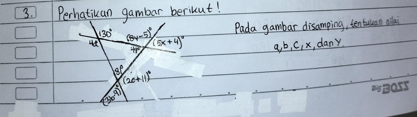 Perhatiuan gambar berikut!
Pada gambar disamping, tentuan nilai
a b, C,x, dany.