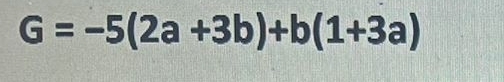 G=-5(2a+3b)+b(1+3a)