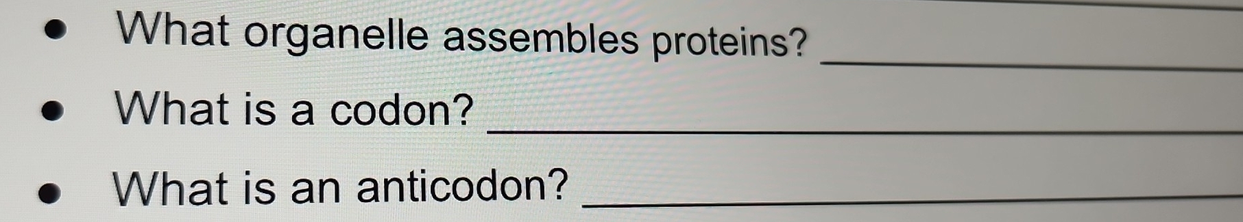 What organelle assembles proteins? 
_ 
_ 
What is a codon? 
What is an anticodon?_