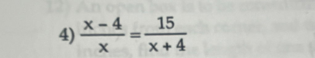  (x-4)/x = 15/x+4 