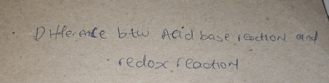 Difference btw Acd base reaction and 
sedox reaction