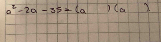 a^2-2a-35=(a Ca D.